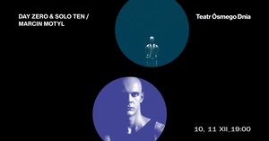 DAY ZERO & SOLO TEN / MARCIN MOTYL