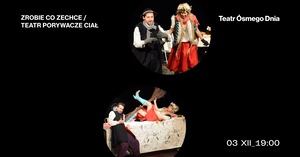 Zrobie co zechce | Teatr Porywacze Ciał // Teatr Ósmego Dnia 