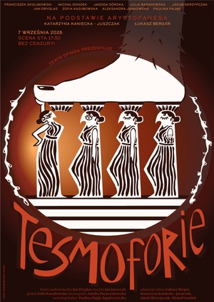 Plakat teatralny w stylu antycznej ceramiki greckiej. Cztery kobiety jako kariatydy podtrzymują konstrukcję. Dominują brązy, biel i czerwień. Tytuł „Tesmoforie”, nawiązanie do Arystofanesa, data spektaklu: 7 września 2025, Scena STA.