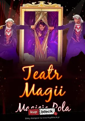 Teatr Magii Macieja Pola - Interaktywne Familijne Widowisko Najsłynniejszego Polskiego Iluzjonisty
