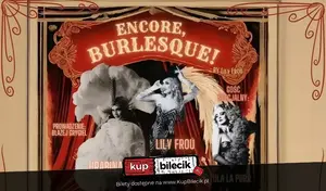 Encore, Burlesque! by Lily Froú w Morągu