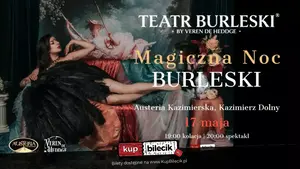 Teatr Burleski by Veren De Heddge: Magiczna Noc Burleski / dinner show