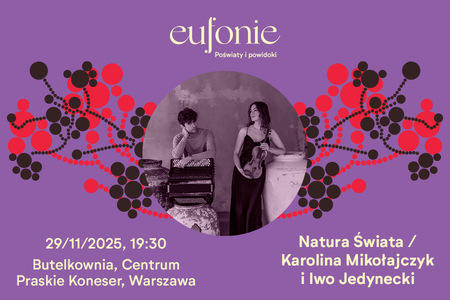 Bilety na wydarzenie - Eufonie 2025 - Natura świata / Karolina Mikołajczyk i Iwo Jedynecki, Warszawa