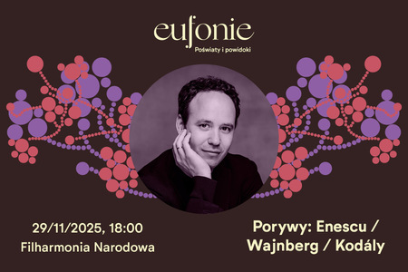 Bilety na wydarzenie - Eufonie 2025 - Porywy: Enescu / Wajnberg / Kodály, Warszawa