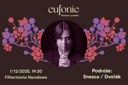Bilety na wydarzenie - Eufonie 2025 - Podróże: Enescu / Dvořák, Warszawa