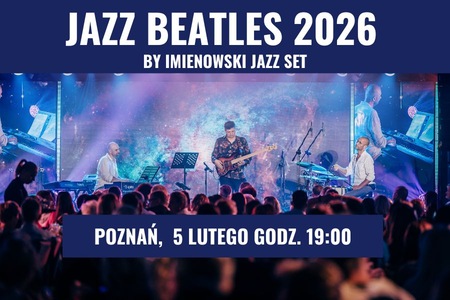 JAZZ BEATLES 2026 w Poznaniu, 5 lutego 2026 g. 19 00