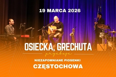 Koncert Osiecka, Grechuta - niezapomniane piosenki w Częstochowie 19 marca 2026 roku