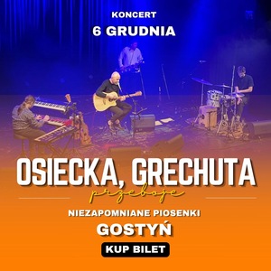 Osiecka, Grechuta - niezapomniane piosenki 6 grudnia GOSTYŃ