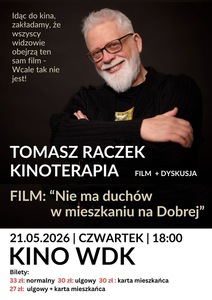 Plakat wydarzenia „Tomasz Raczek Kinoterapia”. Uśmiechnięty mężczyzna z białą brodą i okularami na ciemnym tle. Pokaz filmu „Nie ma duchów w mieszkaniu na Dobrej” Film i dyskusja, 21 maja 2026, godz. 18:00, Kino WDK.