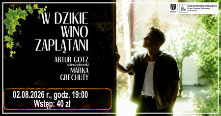 „W dzikie wino zaplątani” – Artur Gotz śpiewa piosenki Marka Grechuty