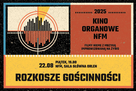 Bilety na wydarzenie - Kino organowe NFM – Rozkosze gościnności, Wrocław