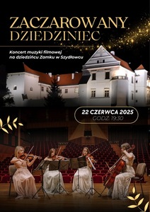 Bilety na wydarzenie - "Zaczarowany dziedziniec" - koncert muzyki filmowej na dziedzińcu Zamku w Szydłowcu, Szydłowiec
