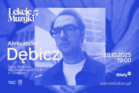 Bilety na wydarzenie - LEKCJE MUZYKI / Aleksander Dębicz, Warszawa
