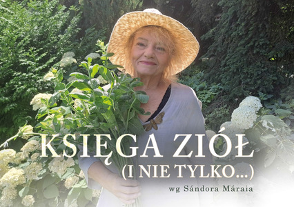 Bilety na wydarzenie - „Księga ziół i nie tylko” – monodram Anny Seniuk wg prozy Sándora Máraiego, Gliwice