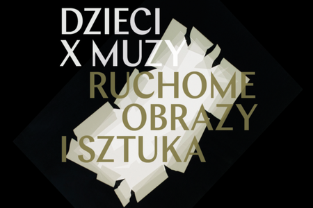 Bilety na wydarzenie - Dzieci X Muzy. Ruchome obrazy i sztuka – wystawa zbiorowa, Toruń