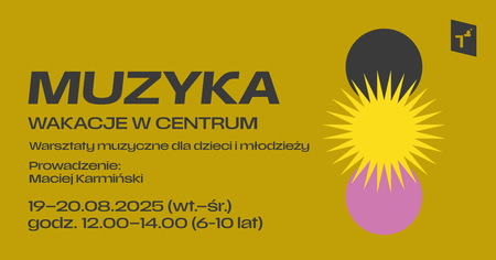 Bilety na wydarzenie - WAKACJE W CENTRUM: MUZYKA (grupa 1), Toruń