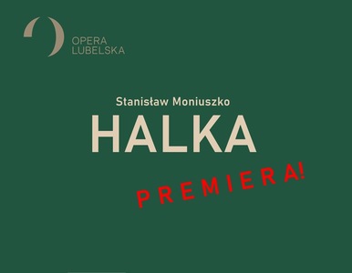 Bilety na wydarzenie - HALKA, LUBLIN