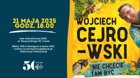 Bilety na wydarzenie - WOJCIECH CEJROWSKI w programie „NIE CHCECIE TAM BYĆ!” - stand-up, Tczew