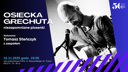 Bilety na wydarzenie - Osiecka, Grechuta - niezapomniane piosenki - koncert Tomasza Steńczyka z zespołem, Tczew