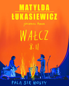 Bilety na wydarzenie - Matylda/Łukasiewicz - Jesienna trasa, Wałcz