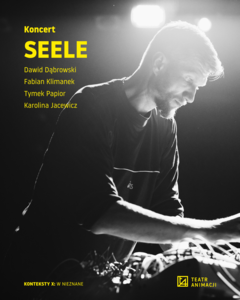 Bilety na wydarzenie - SEELE / KONCERT / KONTEKSTY X: W NIEZNANE, Poznań