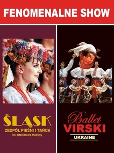 Bilety na wydarzenie - FENOMENALNE SHOW: ZPiT ŚLĄSK i Balet VIRSKI, Łódź