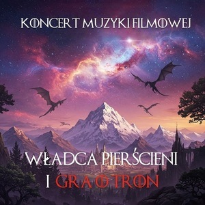 Bilety na wydarzenie - Koncert muzyki z Władcy Pierścieni i Gry o Tron, Gdańsk