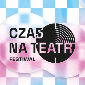 Plakat piątej edycji festiwalu Czas na Teatr