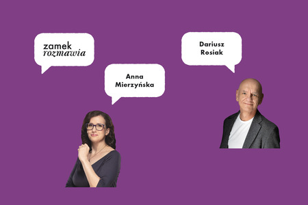 Na fioletowym tle zdjęcia dwóch postaci. Są to goście spotkania: Dariusz Rosiak i Anna Mierzyńska. W białych dymkach zostały zapisane ich imiona i nazwiska oraz nazwa cyklu „zamek rozmawia”.