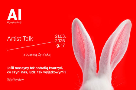 Wydarzenie „Artist Talk” związane z projektem „AI – Algorytmy Iluzji”. Na czerwonym tle po prawo białe uszy królika. Obok biały napis AI. Poniżej Artis Talk, ukośna biała linia a pod nią imię i nazwisko artystki Joanna Żylińska. 21.03 godz.17
