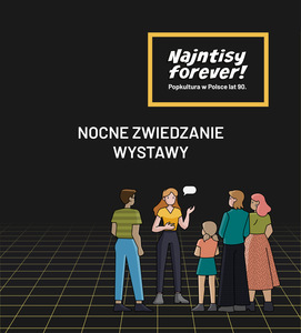 Bilety na wydarzenie - NAJNTISY FOEVER! Popkultura w Polsce lat 90. - Nocne zwiedzanie wystawy, Poznań
