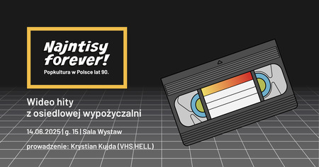 Bilety na wydarzenie - NAJNTISY FOREVER! Popkultura w Polsce lat 90. - „Wideo hity z osiedlowej wypożyczalni”, Poznań