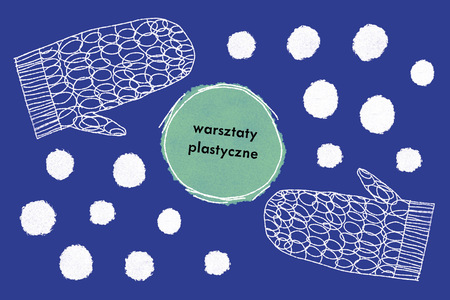 Na granatowym tle w centralnej części okrąg z napisem warsztaty plastyczne. Dookoła białe kule różnej wielkości. W narożnikach prawym dolnym oraz lewym górnym rysunek jednopalczastej rękawicy.