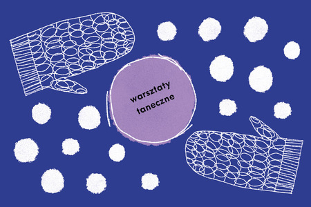 Na granatowym tle w centralnej części okrąg z napisem warsztaty taneczne. Dookoła białe kule różnej wielkości. W narożnikach prawym dolnym oraz lewym górnym rysunek jednopalczastej rękawicy.