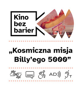 [Kolorowa grafika z napisem Kino bez barier. Ikony dostępności: tłumaczenie na PJM, napisy, dostępność dla osób na wózku, audiodeskrypcja, pętla indukcyjna.]