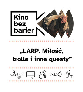 Bilety na wydarzenie - Kino bez barier: LARP. Miłość, trolle i inne questy, Poznań