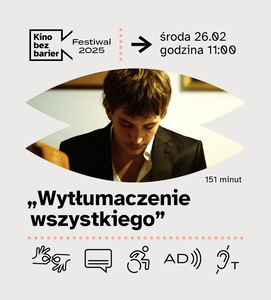 Bilety na wydarzenie - Festiwal Kina bez barier: Wytłumaczenie wszystkiego , Poznań