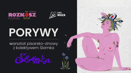 Bilety na wydarzenie - PORYWY. WARSZTAT PISARSKO-ZINOWY Z KOLEKTYWEM SLAMKA | ROZKOSZ FESTIWAL W KINIE MUZA, Poznań