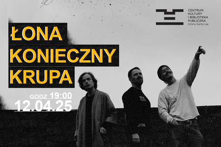 Bilety na wydarzenie - ŁONA x KONIECZNY x KRUPA, Suchy Las