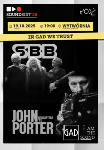 Bilety na wydarzenie - Soundedit'25 - SBB, John Porter Helicopters '45, Łódź