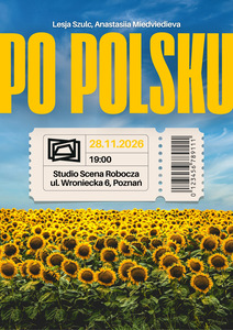 Plakat na wydarzenie artystyczne o tytule &amp;quot;PO POLSKU&amp;quot;. Grafika biletu jest umieszczona centralnie na tle pola słoneczników pod błękitnym niebem. Bilet zawiera szczegóły: datę, godzinę, lokalizację, kod kreskowy i logo stowarzyszenia.