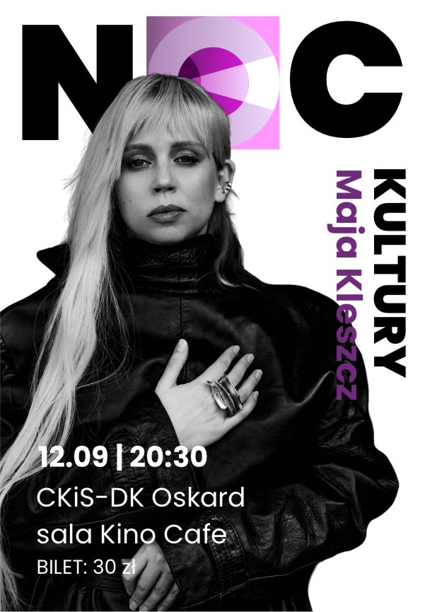 Kulturnacht: Maja Kleszcz. Konzert — Dom Kultury Oskard w Koninie, Konin