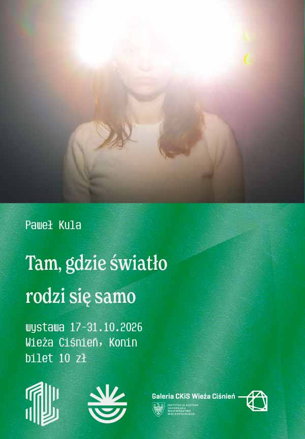 Wystawa Pawła Kuli „Tam, gdzie światło rodzi się samo”