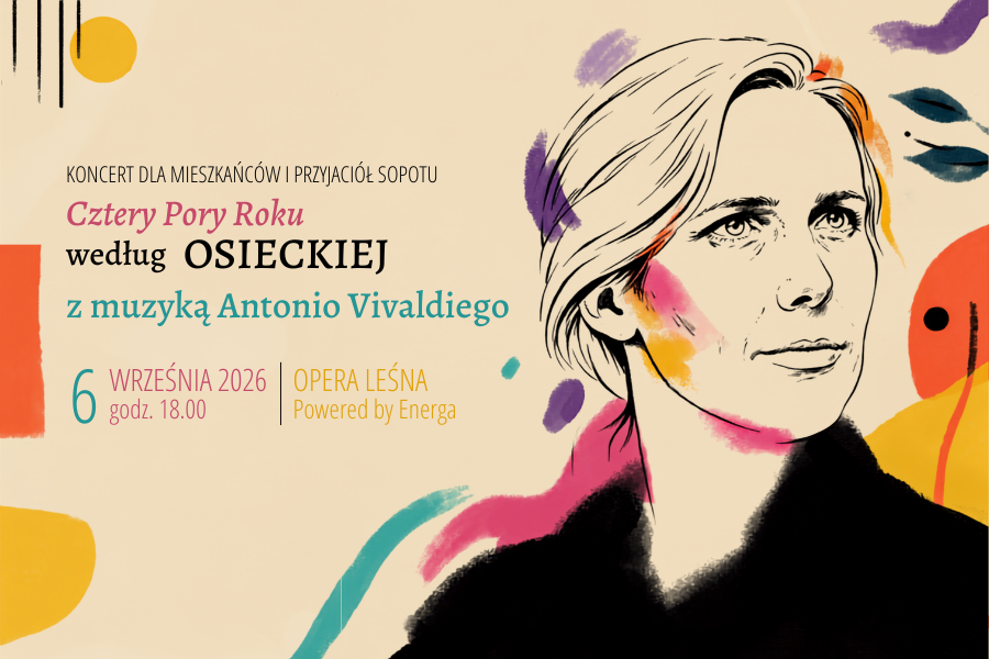 KONZERT FÜR BEWOHNER UND FREUNDE SOPTS "Vier Jahreszeiten nach Osieckiej mit Musik von Antonio Vivaldi" — Opera Leśna Powered by Energa, Sopot
