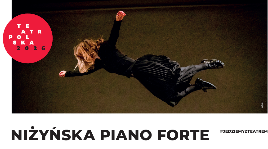 Slider - Spektakl: NIŻYŃSKA piano forte - Stowarzyszenie Sztuka Nowa - TEATR POLSKA 2026
