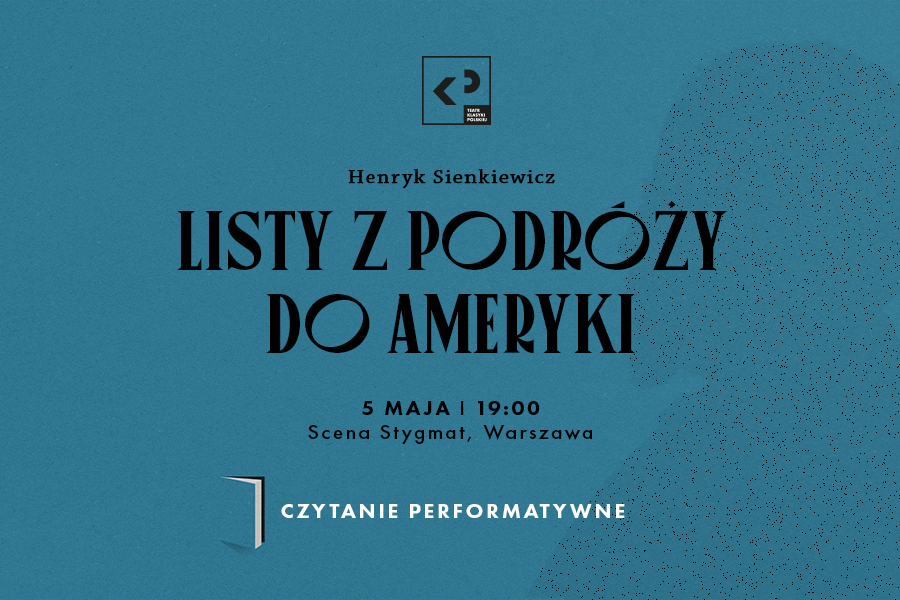Slider - Spektakl: Listy z podróży do Ameryki - H. Sienkiewicz - Czytanie performatywne 