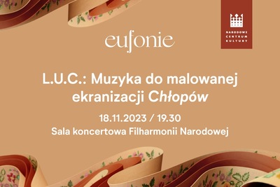 Eufonie 2023 - L.U.C.: Muzyka do malowanej ekranizacji “Chłopów”