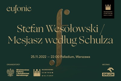 Eufonie 2022 - Stefan Wesołowski / Mesjasz według Schulza