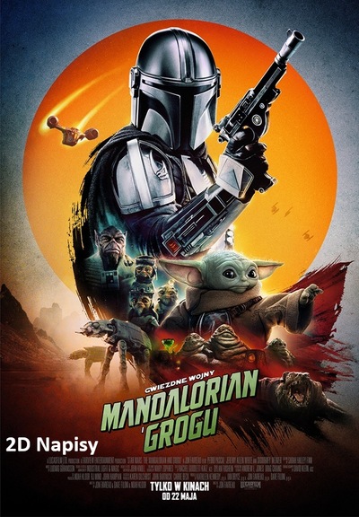 Plakat z tytułem: Gwiezdne Wojny: Mandalorian i Grogu. Tekst na tle rysunku/grafiku na której znajduję się duża postać Mandaloriana - Łowcy Nagród i Groga oraz mniejsze rysunki pozostałych postaci filmu.