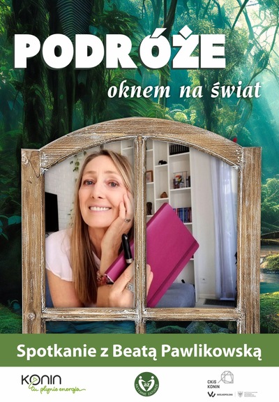 „Podróże oknem na świat”: Spotkanie z Beatą Pawlikowską